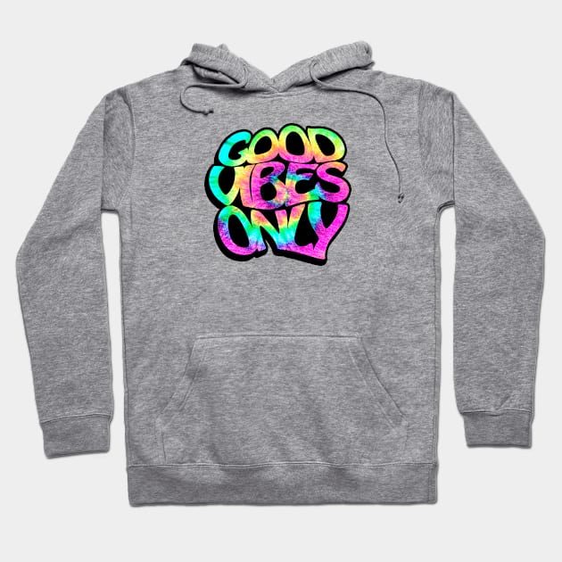 Good Vibes Only Design! Hoodie by ArtOnly